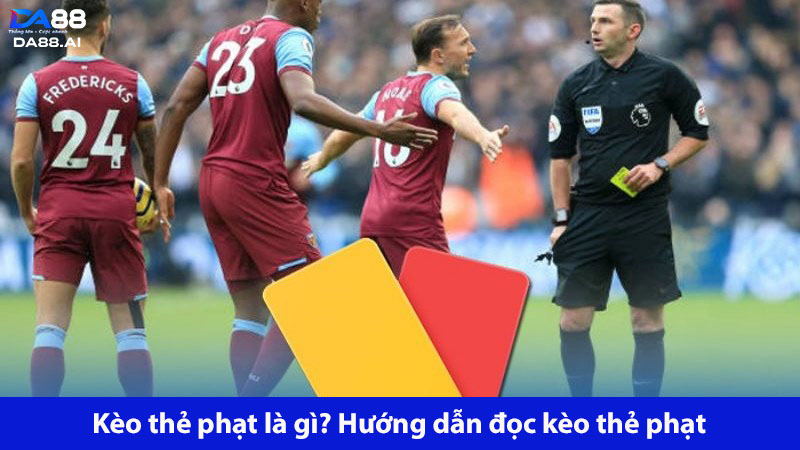 Kèo thẻ phạt là gì? Hướng dẫn đọc kèo trong cá độ bóng đá
